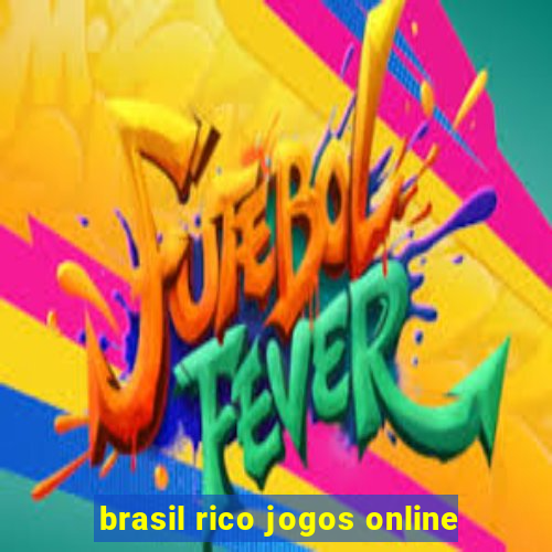 brasil rico jogos online